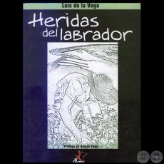 HERIDAS DEL LABRADOR - Autor: LUIS DE LA VEGA - Ao 2005